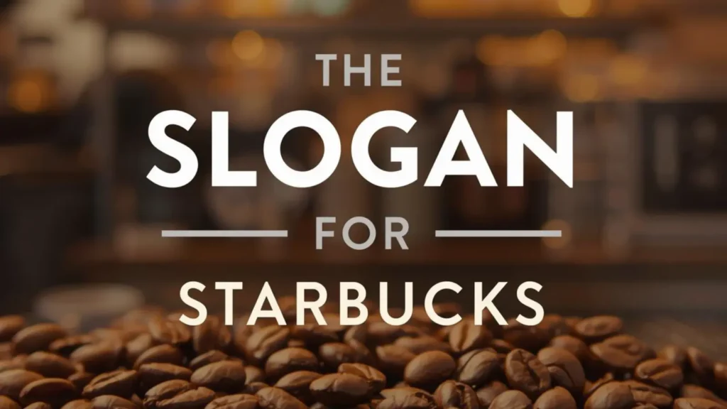 Slogan for Starbucks